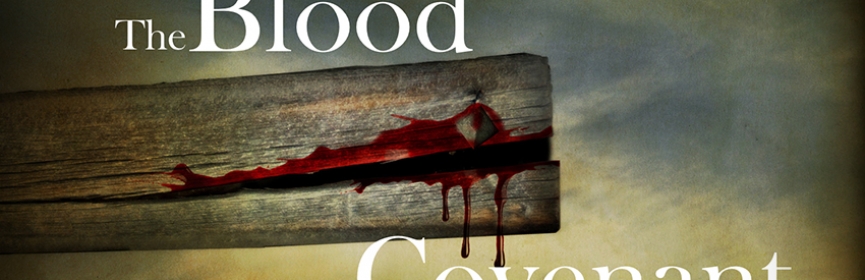 The Blood Of Jesus - The Foundation Of The New Covenant